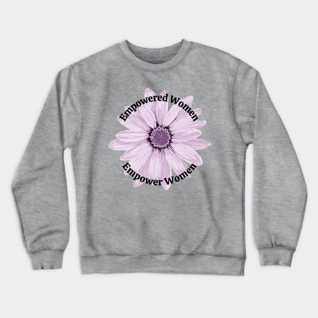 Empowered Women Empower Women Crewneck Sweatshirt by West Virginia Women Work